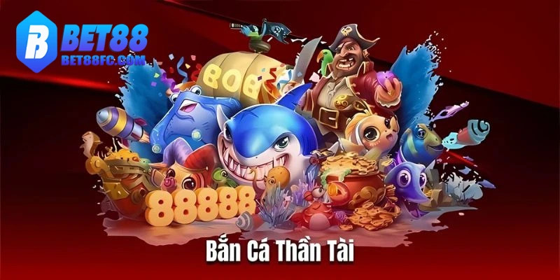 Áp dụng mẹo bắn cá thần tài Bet88 để nhận nhiều ưu đãi
