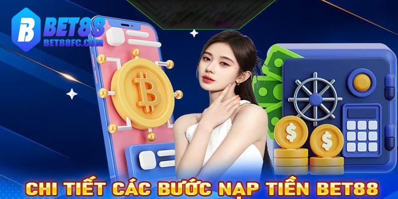 Bất kỳ ai cũng có thể dễ dàng nạp tiền vào tài khoản Bet88