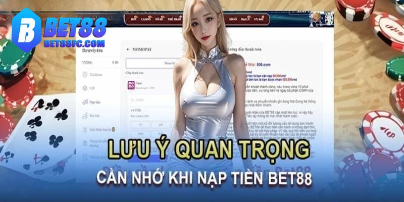 Những điều bạn cần biết trước khi nạp tiền Bet88
