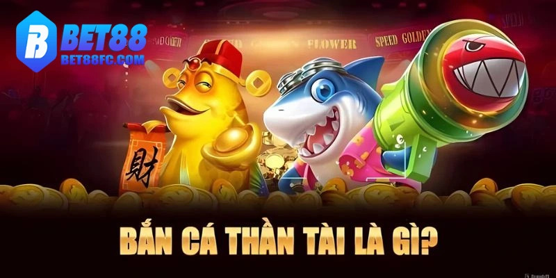 Tìm hiểu các mẹo bắn cá thần tài Bet88 ngay