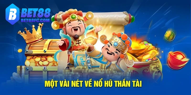 Tìm hiểu Mẹo chơi nổ hũ thần tài Bet88
